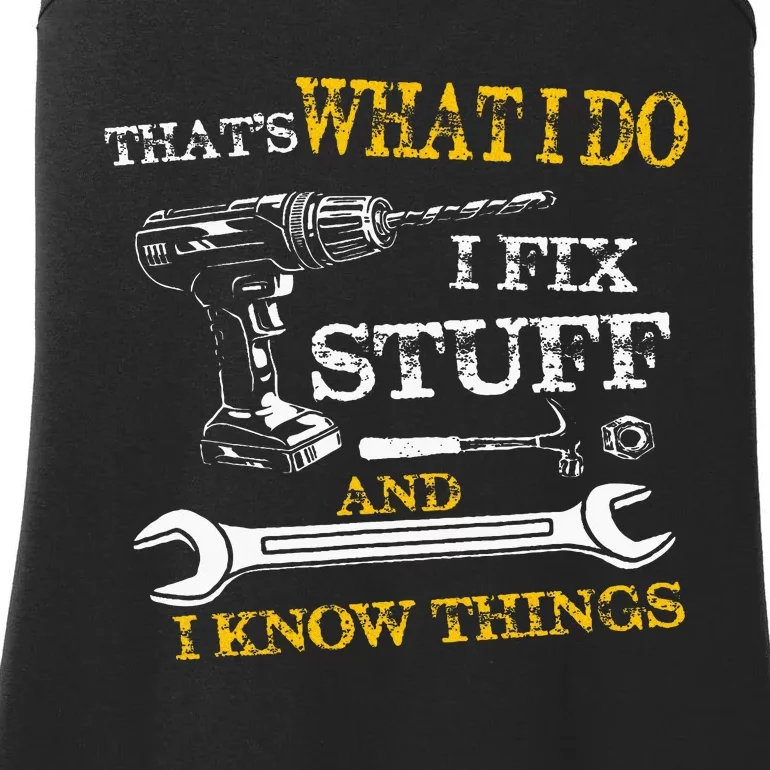 ThatS What I Do I Fix Stuff And I Know Things Ladies Essential Tank