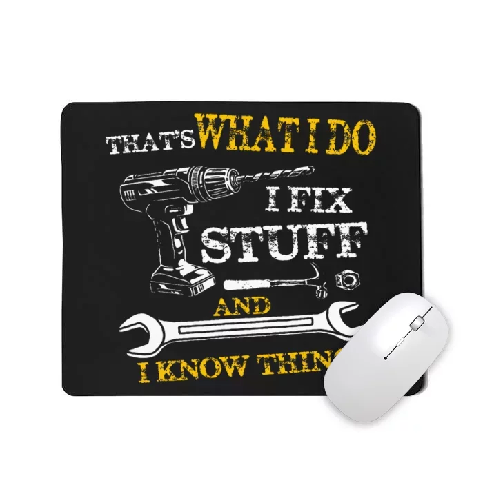 ThatS What I Do I Fix Stuff And I Know Things Mousepad