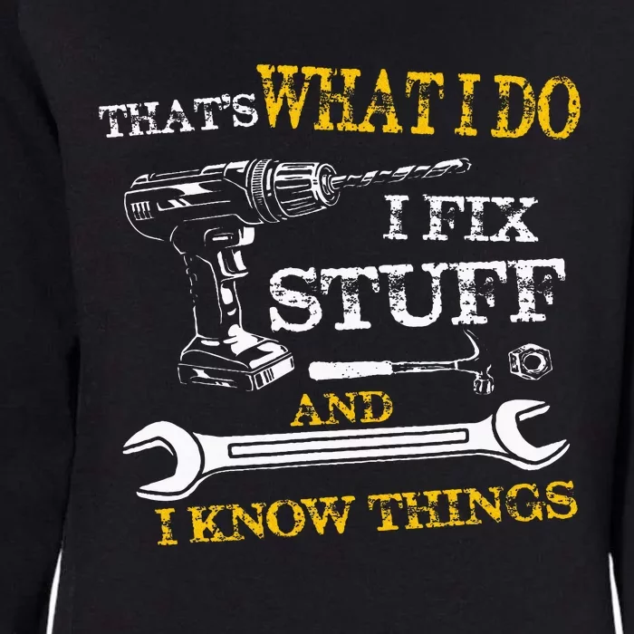 ThatS What I Do I Fix Stuff And I Know Things Womens California Wash Sweatshirt