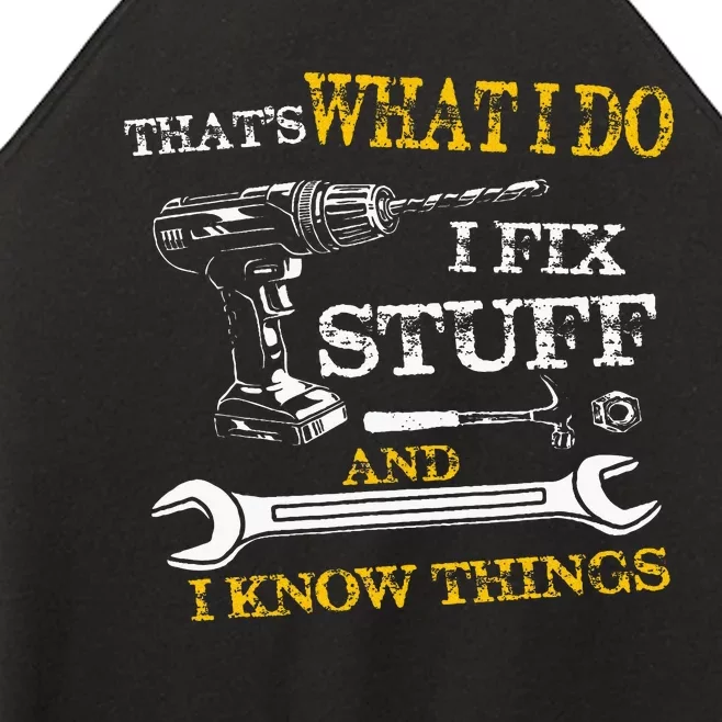 ThatS What I Do I Fix Stuff And I Know Things Women’s Perfect Tri Rocker Tank