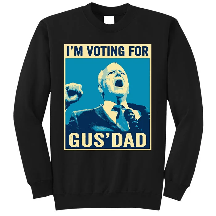 Tim Walz IM Voting For Gus Dad 2024 Presidential Election Tall Sweatshirt