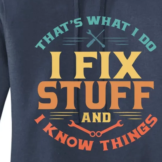 That's What I Do I Fix Stuff And I Know Things Funny Dad Women's Pullover Hoodie