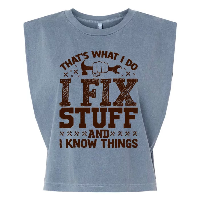 That's What I Do I Fix Stuff And I Know Things Funny Saying Garment-Dyed Women's Muscle Tee