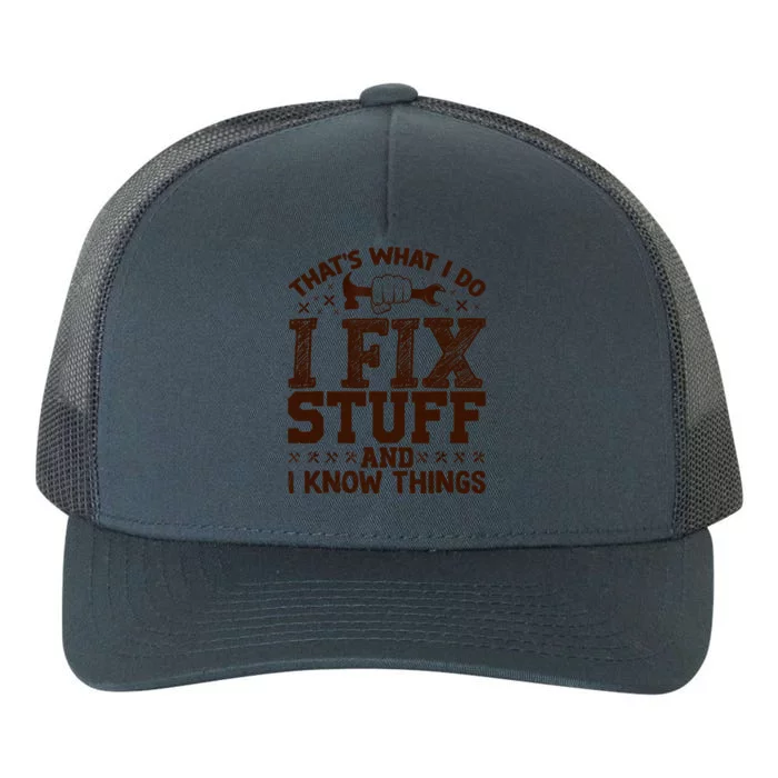 That's What I Do I Fix Stuff And I Know Things Funny Saying Yupoong Adult 5-Panel Trucker Hat