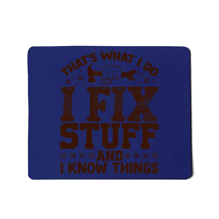 That's What I Do I Fix Stuff And I Know Things Funny Saying Mousepad