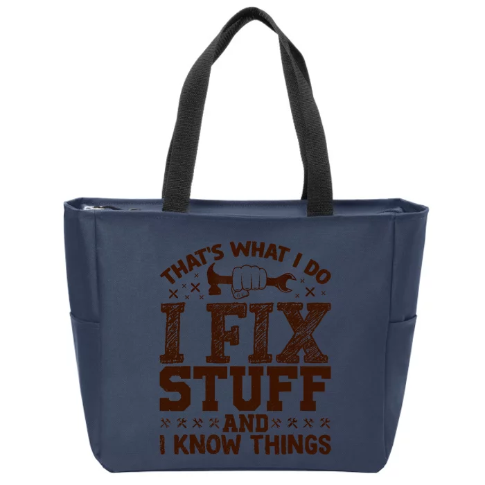 That's What I Do I Fix Stuff And I Know Things Funny Saying Zip Tote Bag