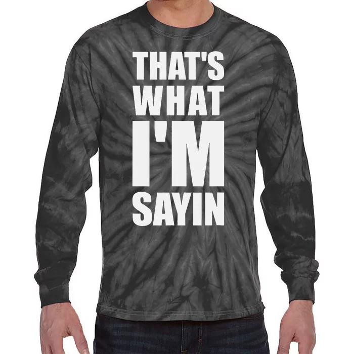 ThatS What IM Sayin Funny Meme Tie-Dye Long Sleeve Shirt