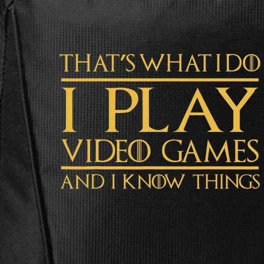 That's What I Do I Play Video Games And I Know Things Gamer City Backpack