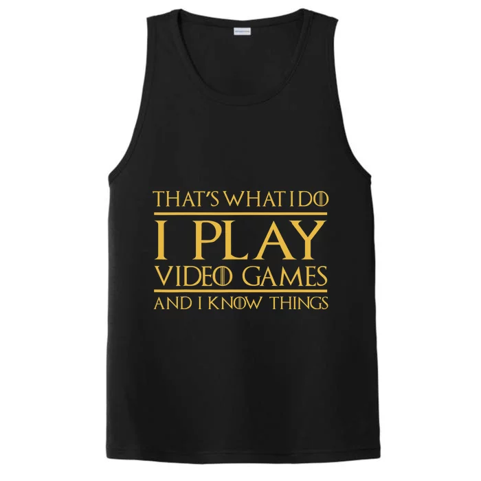 That's What I Do I Play Video Games And I Know Things Gamer Performance Tank