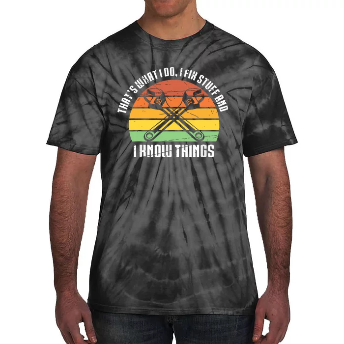 That´s What I Do, I Fix Stuff And I Know Things Tie-Dye T-Shirt