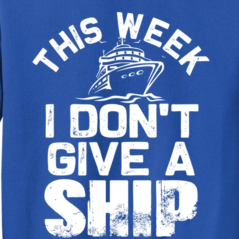 This Week I Don't Give A Ship Funny Cruise Family Matching Cute Gift Sweatshirt