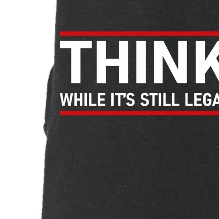 Think While It's Still Legal Political Statement Doggie 3-End Fleece Hoodie