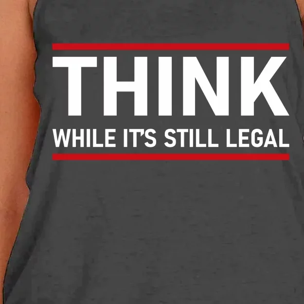 Think While It's Still Legal Political Statement Women's Knotted Racerback Tank