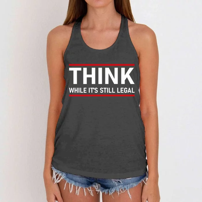 Think While It's Still Legal Political Statement Women's Knotted Racerback Tank