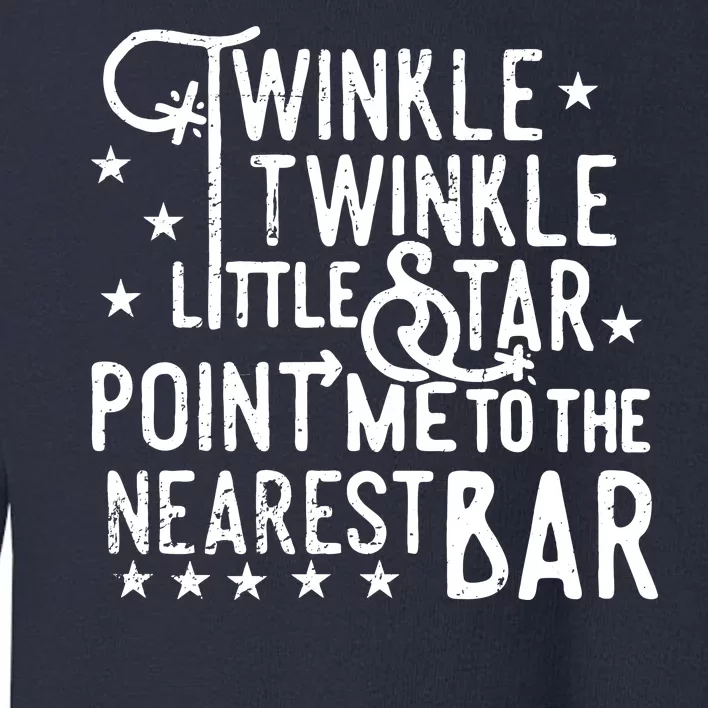 Twinkle Little Star Point Me To The Nearest Bar Toddler Sweatshirt