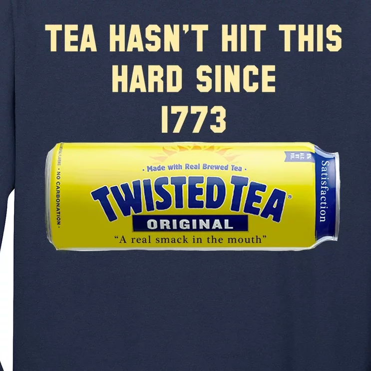 Twisted Tea Hasn't Hit This Hard Since 1773 Long Sleeve Shirt