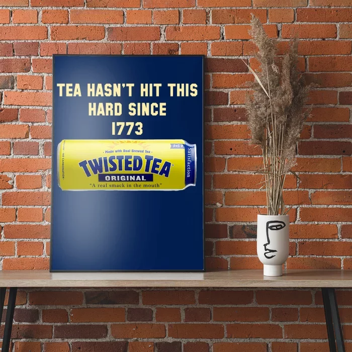 Twisted Tea Hasn't Hit This Hard Since 1773 Poster