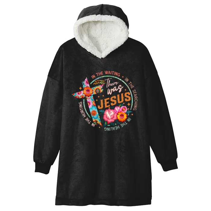 There Was Jesus In The Waiting Hooded Wearable Blanket