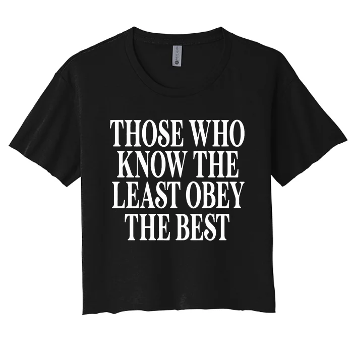 Those Who Know The Least Obey The Best Women's Crop Top Tee