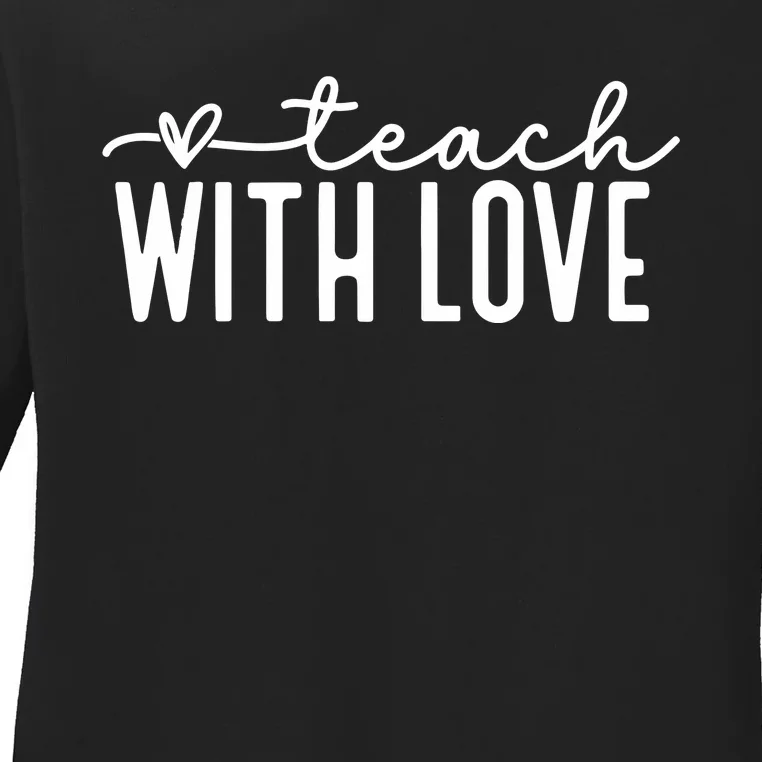 Teach With Love Teacher Life Ladies Long Sleeve Shirt