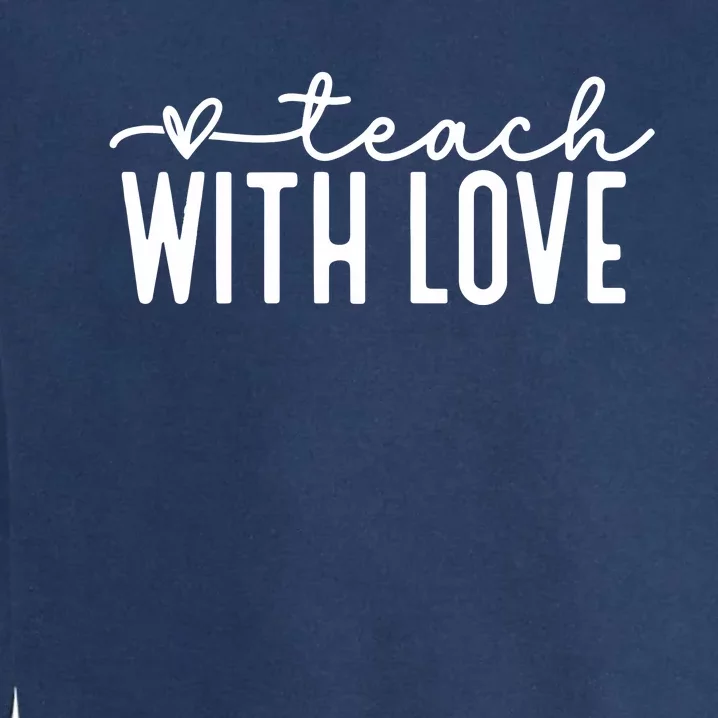 Teach With Love Teacher Life Garment-Dyed Sweatshirt