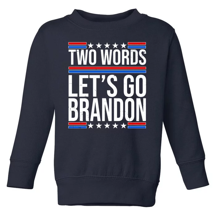 Two Words Let's Go Brandon Toddler Sweatshirt