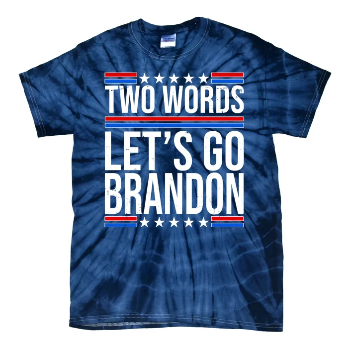 Two Words Let's Go Brandon Tie-Dye T-Shirt