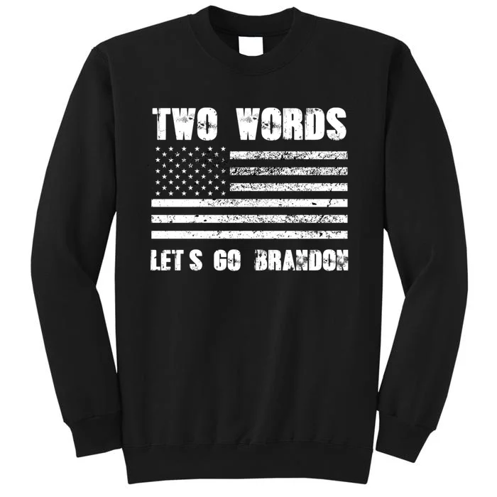 Two Words Let's Go Brandon US Flag Political Meme Lets Go Brandon Tall Sweatshirt