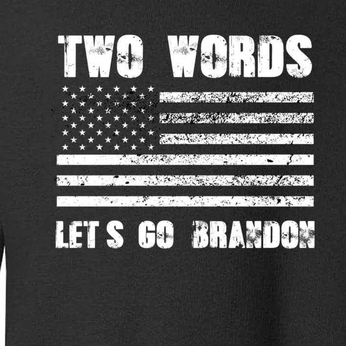 Two Words Let's Go Brandon US Flag Political Meme Lets Go Brandon Toddler Sweatshirt