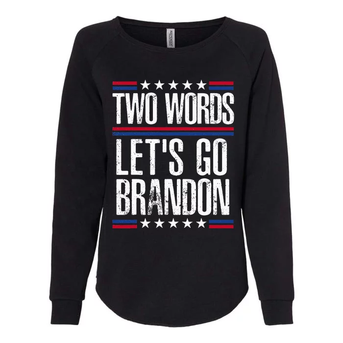 Two Words Let's Go Brandon Funny Political Meme Womens California Wash Sweatshirt