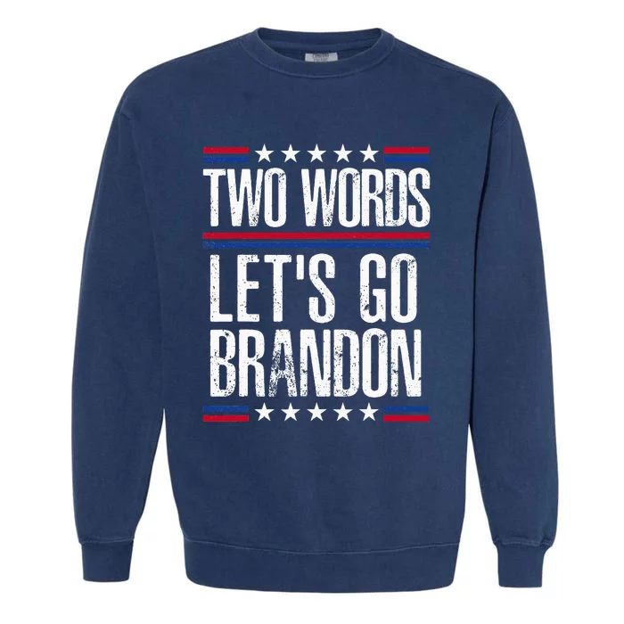 Two Words Let's Go Brandon Funny Political Meme Garment-Dyed Sweatshirt