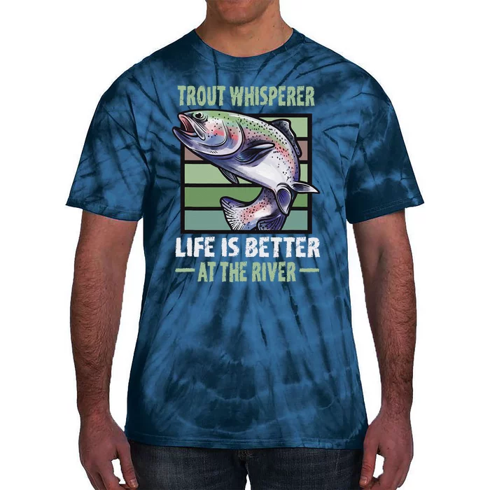 Trout Whisperer Life Is Better At The River Fly Fishing Tie-Dye T-Shirt