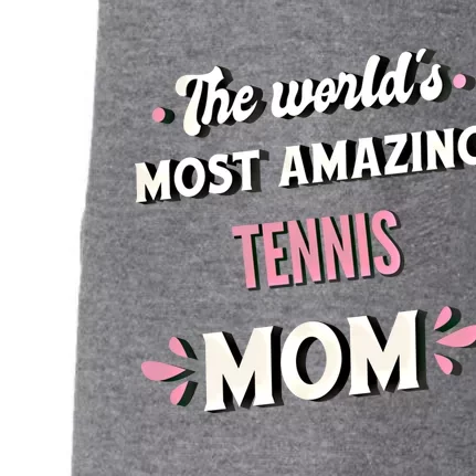 The World's Most Amazing Tennis Mom Funny Gift Doggie 3-End Fleece Hoodie