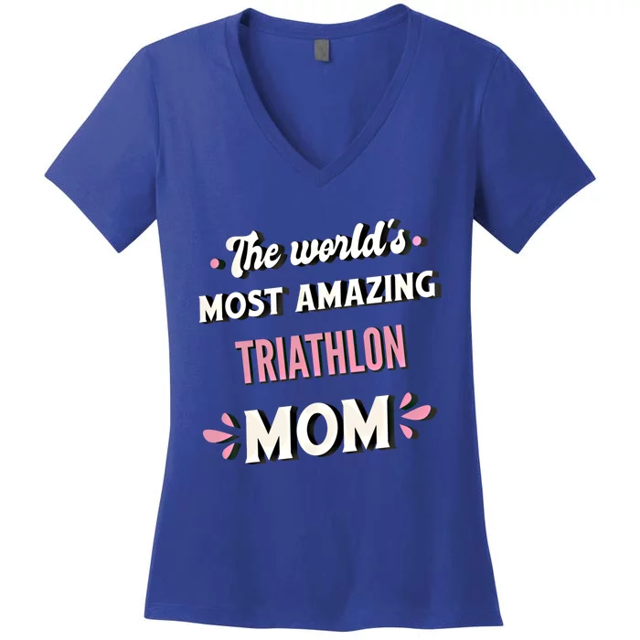 The World's Most Amazing Triathlon Mom Gift Women's V-Neck T-Shirt