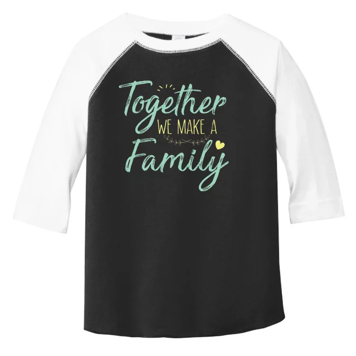 Together We Make A Family Family Team Reunion Group Toddler Fine Jersey T-Shirt