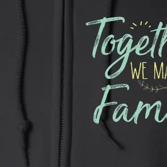 Together We Make A Family Family Team Reunion Group Full Zip Hoodie