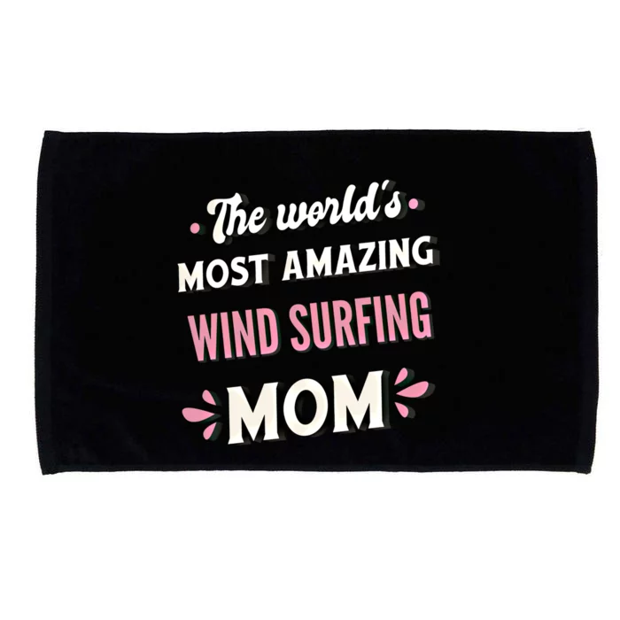 The World's Most Amazing Wind Surfing Mom Meaningful Gift Microfiber Hand Towel