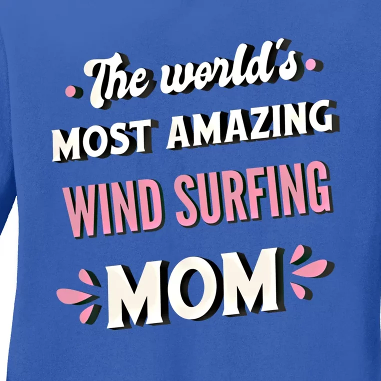 The World's Most Amazing Wind Surfing Mom Meaningful Gift Ladies Long Sleeve Shirt