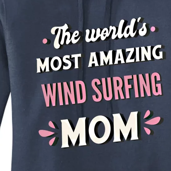 The World's Most Amazing Wind Surfing Mom Meaningful Gift Women's Pullover Hoodie