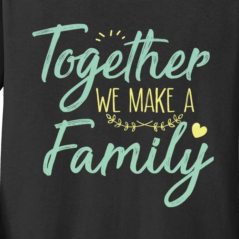 together we make a family family team reunion group Kids Long Sleeve Shirt