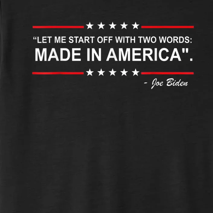 Two Words Made In America Funny Biden Quote Anti Biden ChromaSoft Performance T-Shirt