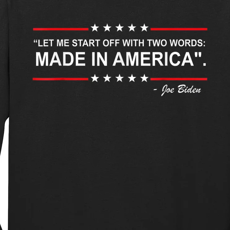 Two Words Made In America Funny Biden Quote Anti Biden Tall Long Sleeve T-Shirt