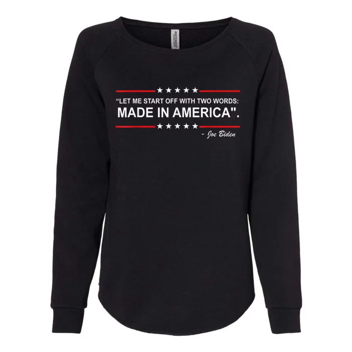 Two Words Made In America Funny Biden Quote Anti Biden Womens California Wash Sweatshirt