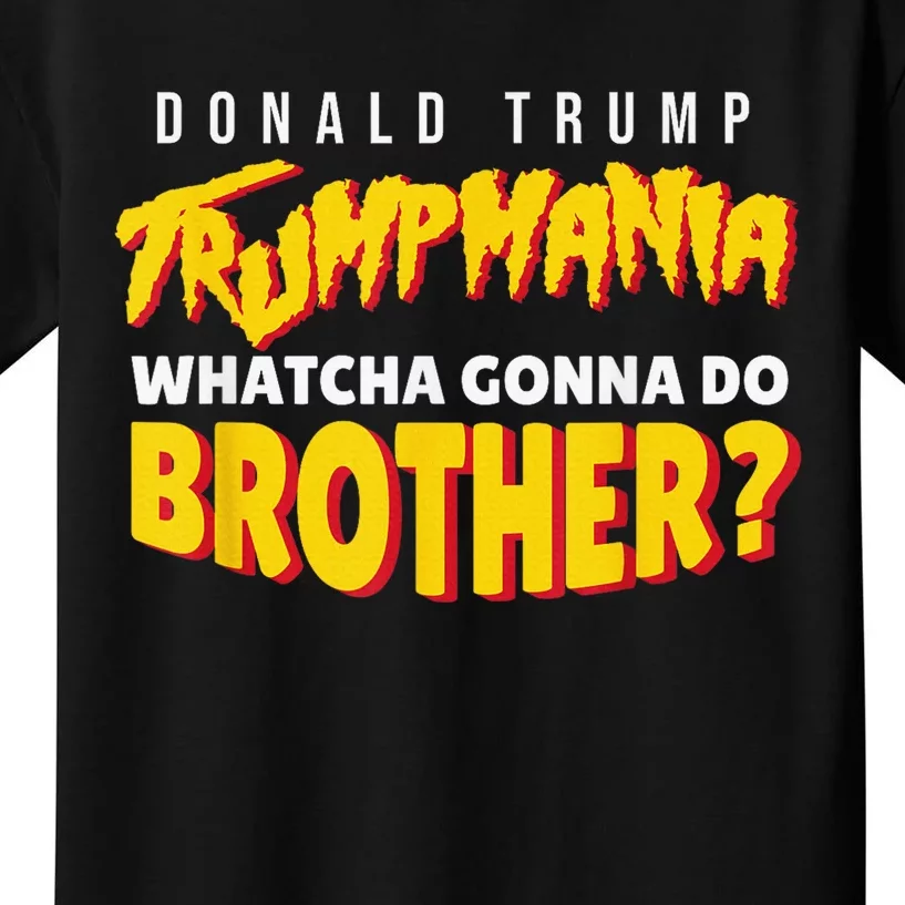 Trump Wrestling Meme Fake News Trumpamania Whatcha Gonna Do Brother Kids T-Shirt