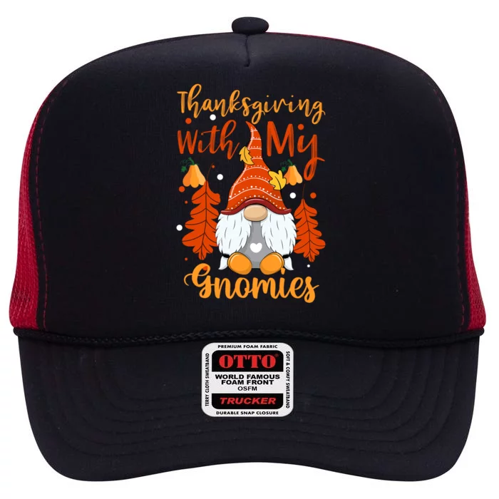 Thanksgiving With My Gnomies Thanksgiving Meaningful Gift High Crown Mesh Trucker Hat