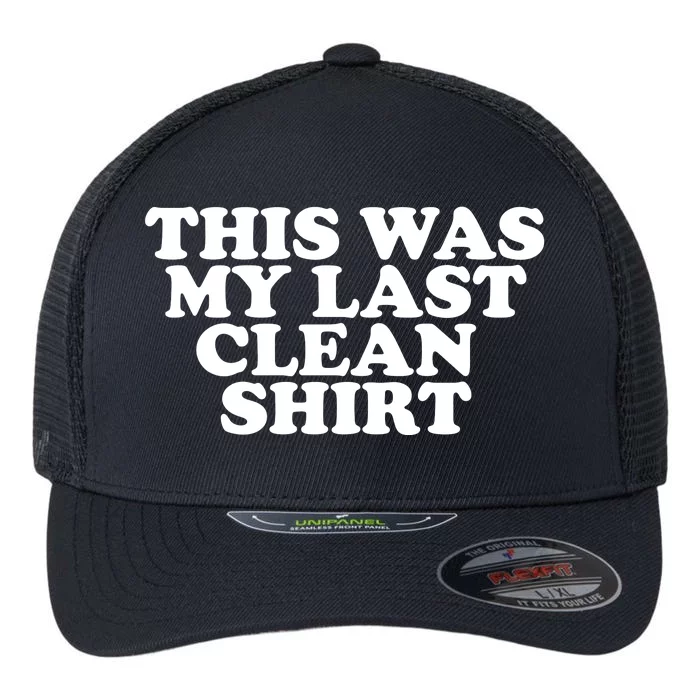 This Was My Last Clean Flexfit Unipanel Trucker Cap