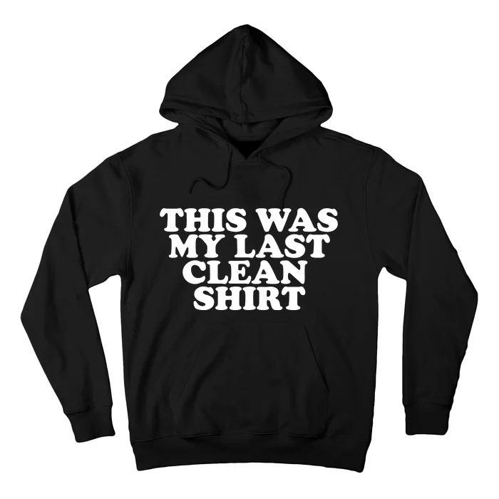 This Was My Last Clean Hoodie