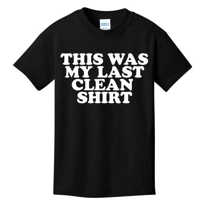 This Was My Last Clean Kids T-Shirt