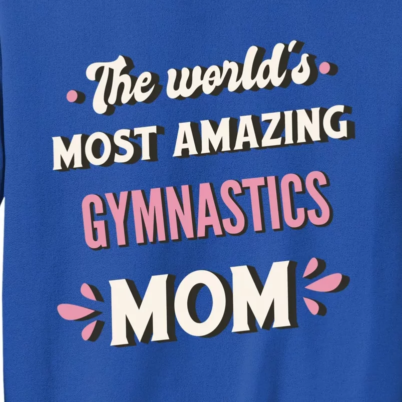 The WorldS Most Amazing Gymnastics Mom Gift Sweatshirt