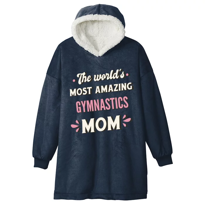 The WorldS Most Amazing Gymnastics Mom Gift Hooded Wearable Blanket